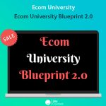 Ecom University - Ecom University Blueprint 2.0