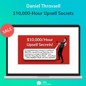 Daniel Throssell - $10,000-Hour Upsell Secrets