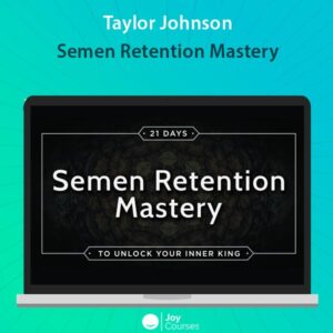Taylor Johnson - Semen Retention Mastery