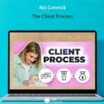 Abi Connick - The Client Process