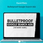 David Klein - Bulletproof Google Search Ads