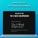 William Jay Choi – The 5-Week Solopreneur